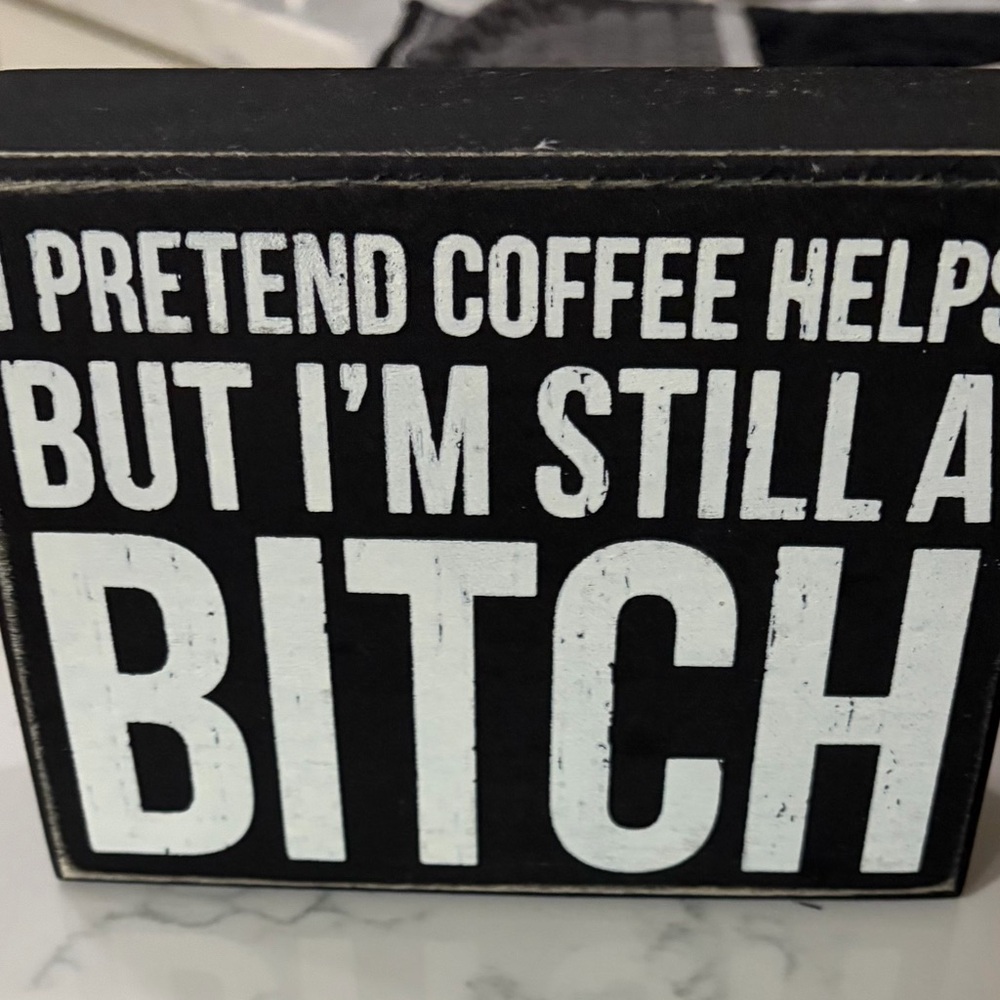 Primitives by Kathy Black and White Coffee Humor Sign